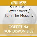 Shakatak - Bitter Sweet / Turn The Music Up (2 Cd) cd