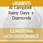 Al Campbell - Rainy Days + Diamonds cd musicale di Al Campbell