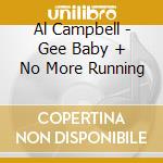 Al Campbell - Gee Baby + No More Running cd