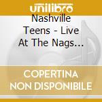 Nashville Teens - Live At The Nags Head 1983 (2 Cd+Dvd) cd