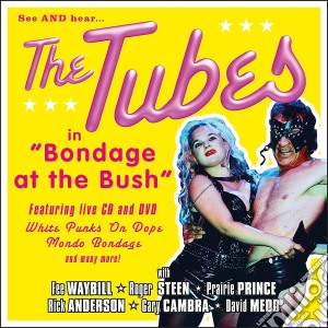 Tubes (The) - Bondage At The Bush (2 Cd+Dvd) cd musicale di Tubes (The)