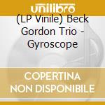 (LP Vinile) Beck Gordon Trio - Gyroscope lp vinile di Beck Gordon Trio
