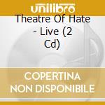 Theatre Of Hate - Live (2 Cd) cd