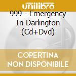 999 - Emergency In Darlington (Cd+Dvd) cd musicale di 999