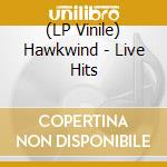(LP Vinile) Hawkwind - Live Hits lp vinile di Hawkwind