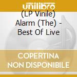 (LP Vinile) Alarm (The) - Best Of Live lp vinile di Alarm (The)