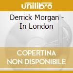 Derrick Morgan - In London cd musicale di Derrick Morgan
