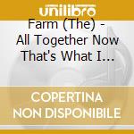 Farm (The) - All Together Now That's What I Call (2 Cd) cd musicale di Farm