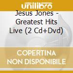 Jesus Jones - Greatest Hits Live (2 Cd+Dvd) cd musicale di Jesus Jones