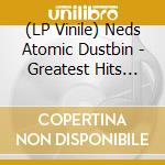 (LP Vinile) Neds Atomic Dustbin - Greatest Hits Live