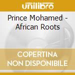 Prince Mohamed - African Roots