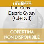 L.A. Guns - Electric Gypsy (Cd+Dvd) cd musicale