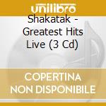 Shakatak - Greatest Hits Live (3 Cd) cd musicale