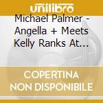 Michael Palmer - Angella + Meets Kelly Ranks At Channel One cd