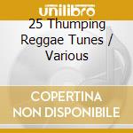 25 Thumping Reggae Tunes / Various cd