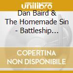 Dan Baird & The Homemade Sin - Battleship Chains (2 Cd+Dvd) cd