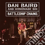 Dan Baird And Homemade Sin - Battleship Chains (2 Cd+Dvd) cd