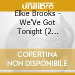 Elkie Brooks - We'Ve Got Tonight (2 Cd+Dvd) cd
