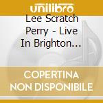 Lee Scratch Perry - Live In Brighton (Cd+Dvd) cd musicale