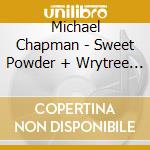 Michael Chapman - Sweet Powder + Wrytree Drift (2 Cd) cd