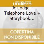 Jc Lodge - Telephone Love + Storybook Revisited cd