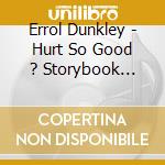Errol Dunkley - Hurt So Good ? Storybook Revisited cd