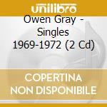 Owen Gray - Singles 1969-1972 (2 Cd) cd musicale