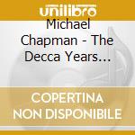 Michael Chapman - The Decca Years 1974-1977 (3 Cd) cd
