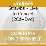Strawbs - Live In Concert (2Cd+Dvd) cd musicale