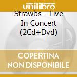 Strawbs - Live In Concert (2Cd+Dvd) cd