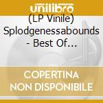(LP Vinile) Splodgenessabounds - Best Of Live lp vinile