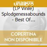 (LP Vinile) Splodgenessabounds - Best Of Live vinile