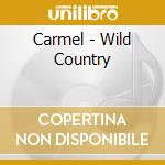 Carmel - Wild Country cd