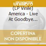 (LP Vinile) America - Live At Goodbye Summer '71 (Black Friday 2022) vinile