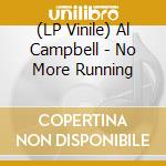 (LP Vinile) Al Campbell - No More Running lp vinile