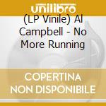 (LP Vinile) Al Campbell - No More Running vinile