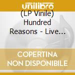(LP Vinile) Hundred Reasons - Live At The Lemon Grove lp vinile
