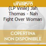 (LP Vinile) Jah Thomas - Nah Fight Over Woman vinile