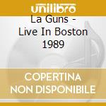 La Guns - Live In Boston 1989 cd musicale