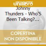 Johnny Thunders - Who'S Been Talking? Live (2 Cd) cd