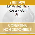(LP Vinile) Mick Rossi - Gun St. lp vinile