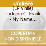 (LP Vinile) Jackson C. Frank - My Name Is Carnival vinile