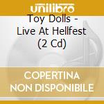 Toy Dolls - Live At Hellfest (2 Cd) cd musicale