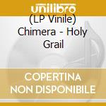 (LP Vinile) Chimera - Holy Grail vinile