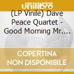 (LP Vinile) Dave Peace Quartet - Good Morning Mr. Blues vinile