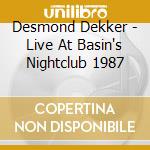 Desmond Dekker - Live At Basin's Nightclub 1987 cd musicale