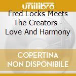 Fred Locks Meets The Creators - Love And Harmony cd