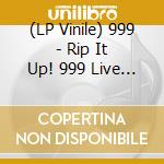 (LP Vinile) 999 - Rip It Up! 999 Live At The Craufurd Arms vinile
