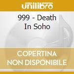 999 - Death In Soho cd