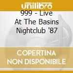 999 - Live At The Basins Nightclub '87 cd